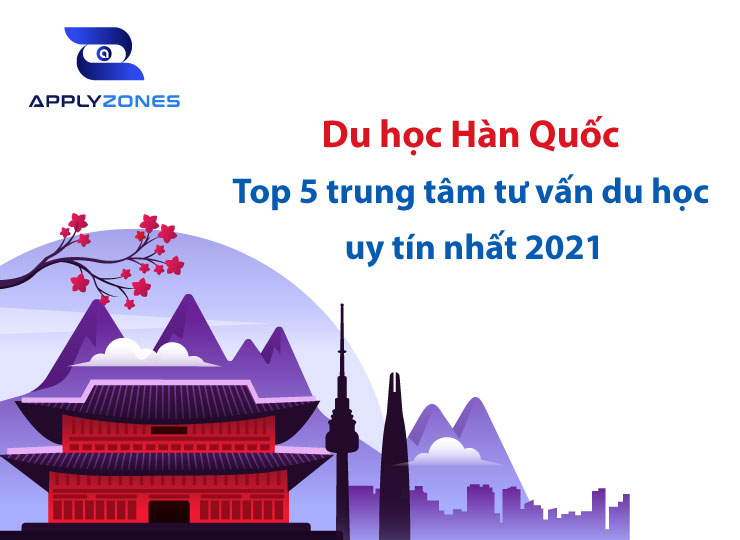 Top 5 trung tâm tư vấn du học Hàn Quốc uy tín nhất